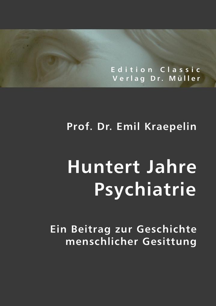 Produktbild: Huntert Jahre Psychiatrie | Emil Kraepelin