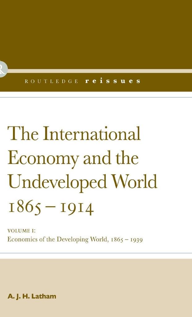 Produktbild: The International Economy and the Undeveloped World 1865-1914 | A J H Latham