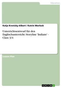 Produktbild: Unterrichtsentwurf für den Englischunterricht: Storyline 'Indians' - Class 3/4 | Katja Krenicky-Albert, Katrin Morlock