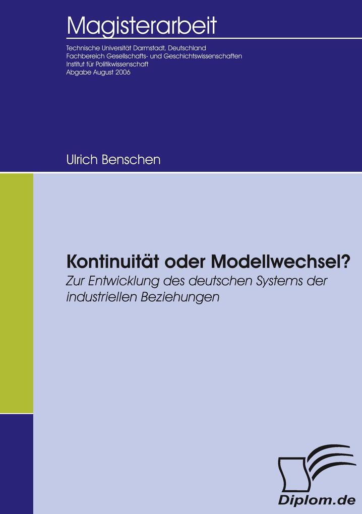 Produktbild: Kontinuität oder Modellwechsel? Zur Entwicklung des deutschen Systems der industriellen Beziehungen | Ulrich Benschen