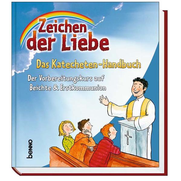 Produktbild: Zeichen der Liebe - Das Katecheten-Handbuch | Annegret Beck, Kerstin Czwienczek, Claudia Franke, Susanne Henning, Ralf Knauer