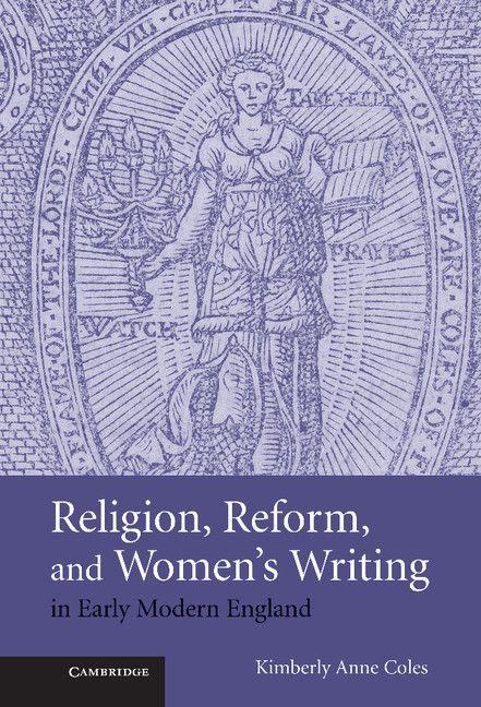 Produktbild: Religion, Reform, and Women's Writing in Early Modern England | Kimberley Anne Coles