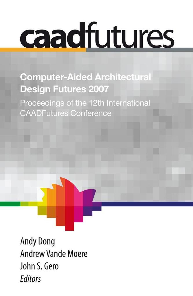 Produktbild: Computer-Aided Architectural Design Futures (CAADFutures) 2007