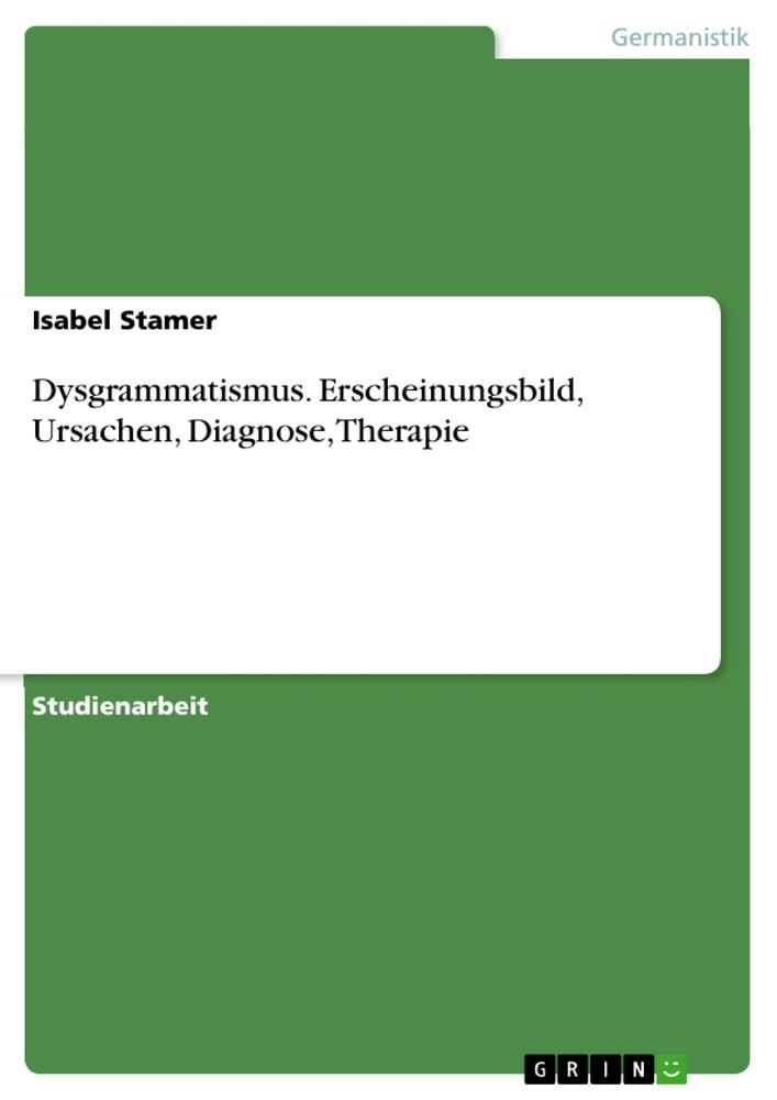 Produktbild: Dysgrammatismus. Erscheinungsbild, Ursachen, Diagnose, Therapie | Isabel Stamer