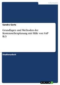 Produktbild: Grundlagen und Methoden der Kostenstellenplanung mit Hilfe von SAP R/3 | Sandro Gertz