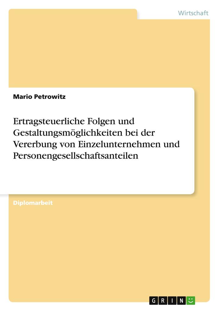 Produktbild: Ertragsteuerliche Folgen und Gestaltungsmöglichkeiten bei der Vererbung von Einzelunternehmen und Personengesellschaftsanteilen | Mario Petrowitz