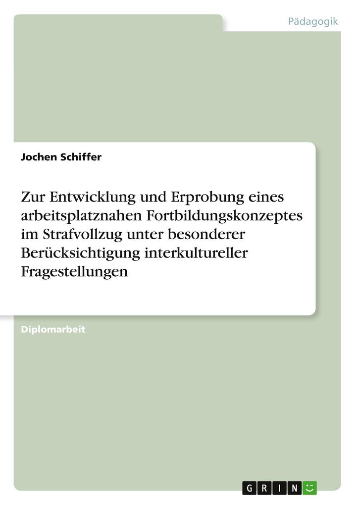 Produktbild: Zur Entwicklung und Erprobung eines arbeitsplatznahen Fortbildungskonzeptes im Strafvollzug unter besonderer Berücksichtigung interkultureller Fragestellungen | Jochen Schiffer