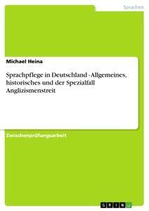 Produktbild: Sprachpflege in Deutschland - Allgemeines, historisches und der Spezialfall Anglizismenstreit | Michael Heina