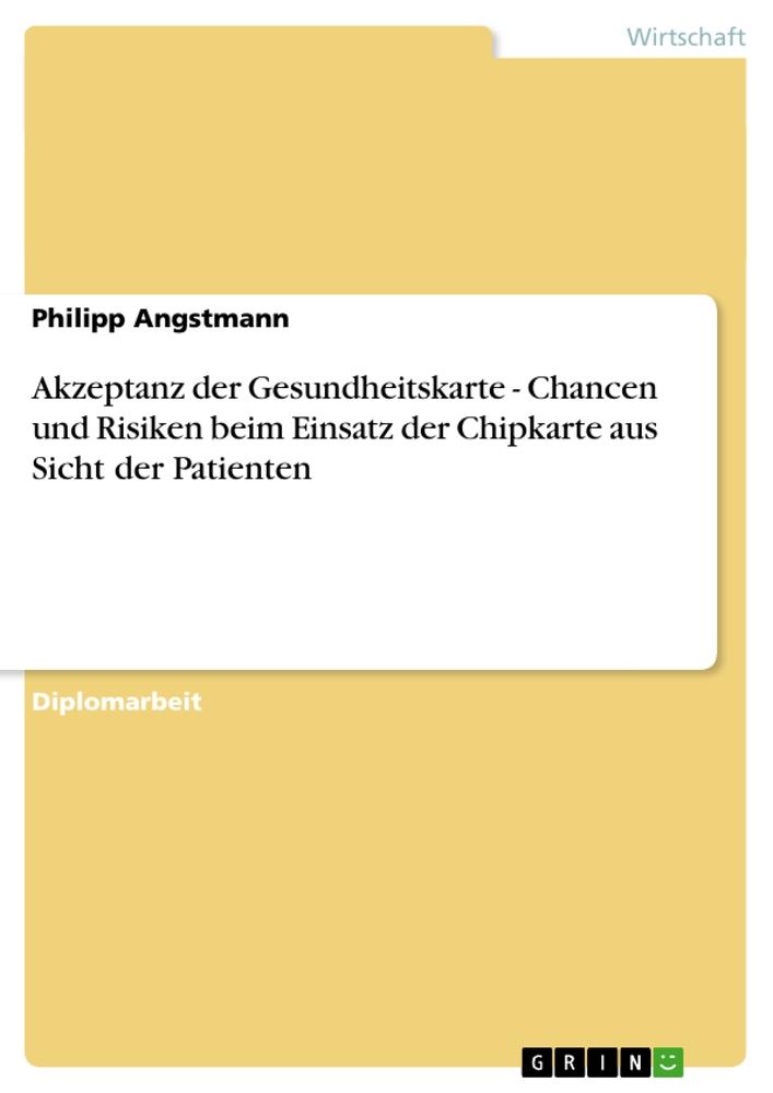 Produktbild: Akzeptanz der Gesundheitskarte - Chancen und Risiken beim Einsatz der Chipkarte aus Sicht der Patienten | Philipp Angstmann
