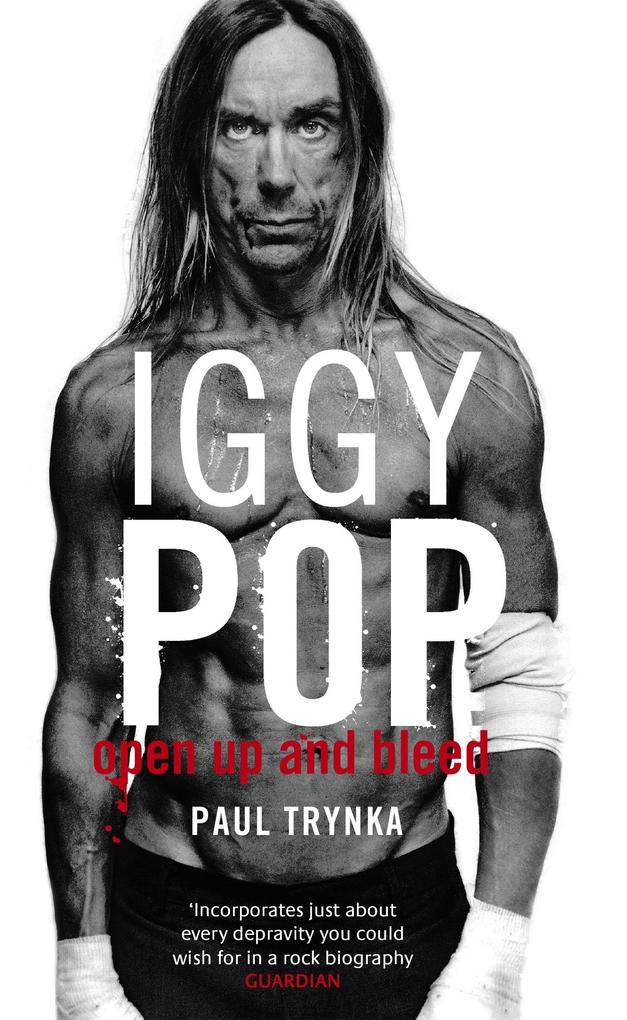 Produktbild: Iggy Pop: Open Up And Bleed | Paul Trynka