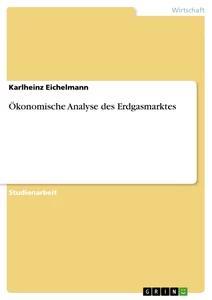 Produktbild: Ökonomische Analyse des Erdgasmarktes | Karlheinz Eichelmann