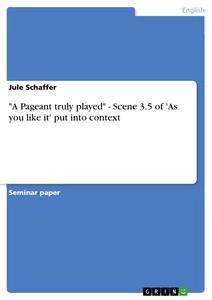Produktbild: "A Pageant truly played" - Scene 3.5 of 'As you like it' put into context | Jule Schaffer