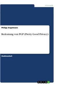 Produktbild: Bedeutung von PGP (Pretty Good Privacy) | Philipp Angstmann