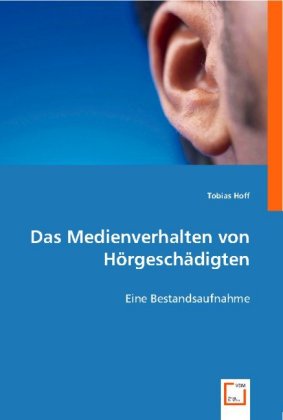 Produktbild: Das Medienverhalten von Hörgeschädigten | Tobias Hoff