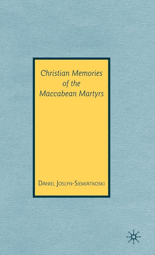 Produktbild: Christian Memories of the Maccabean Martyrs | D. Joslyn-Siemiatkoski