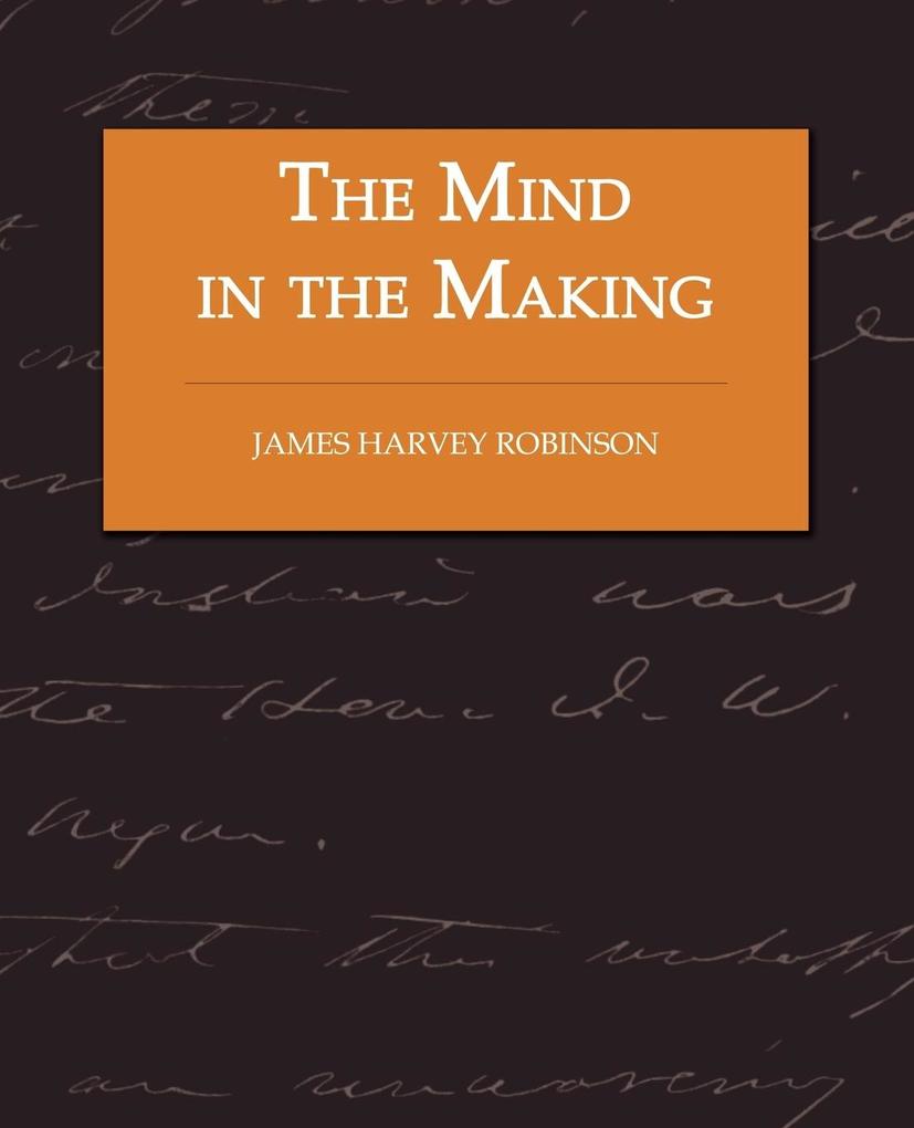 Produktbild: The Mind in the Making - The Relation of Intelligence to Social Reform | James Harvey Robinson