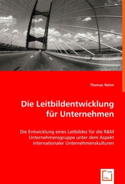 Produktbild: Die Leitbildentwicklung für Unternehmen | Thomas Rahm