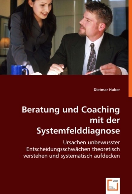 Produktbild: Beratung und Coaching mit der Systemfelddiagnose | Dietmar Huber