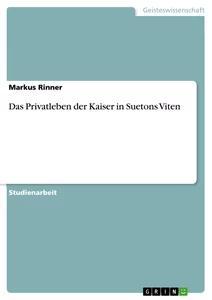 Produktbild: Das Privatleben der Kaiser in Suetons Viten | Markus Rinner