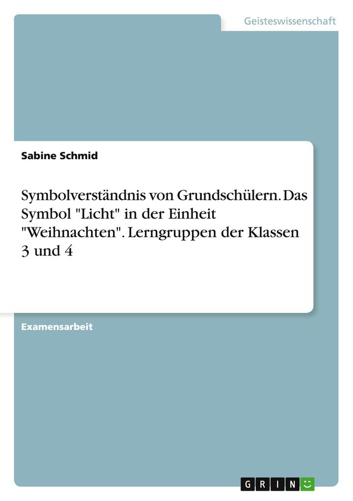 Produktbild: Symbolverständnis von Grundschülern. Das Symbol "Licht" in der Einheit "Weihnachten". Lerngruppen der Klassen 3 und 4 | Sabine Schmid