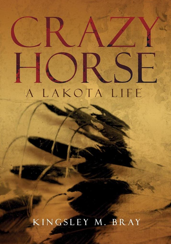 Produktbild: Crazy Horse: A Lakota Life Volume 254 | Kingsley M. Bray