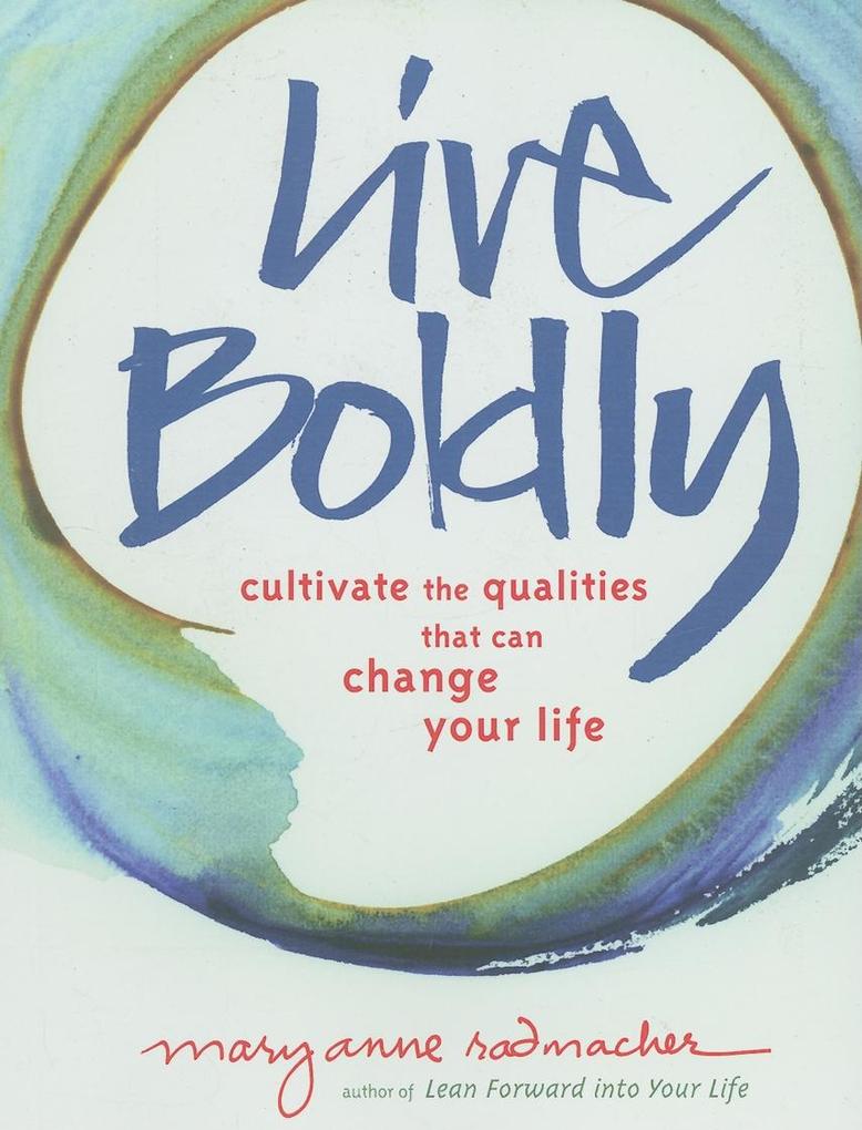 Weitere Ansicht: Live Boldly | Mary Anne Radmacher