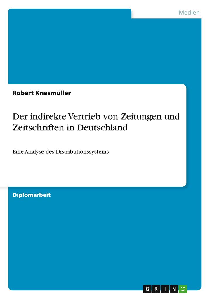 Produktbild: Der indirekte Vertrieb von Zeitungen und Zeitschriften in Deutschland | Robert Knasmüller
