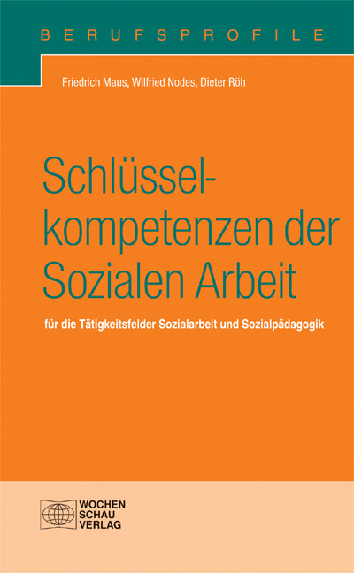 Produktbild: Schlüsselkompetenzen der Sozialen Arbeit | Friedrich Maus, Wilfried Nodes, Dieter Röh