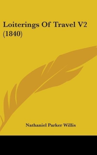 Produktbild: Loiterings Of Travel V2 (1840) | Nathaniel Parker Willis