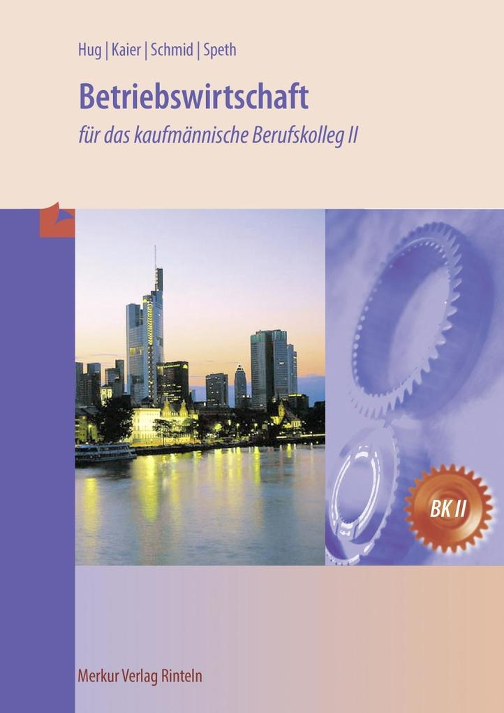 Produktbild: Betriebswirtschaft für das kaufmännische Berufskolleg II (Baden-Württemberg) | Hermann Speth, Hartmut Hug, Alfons Kaier, Matthias Schmid
