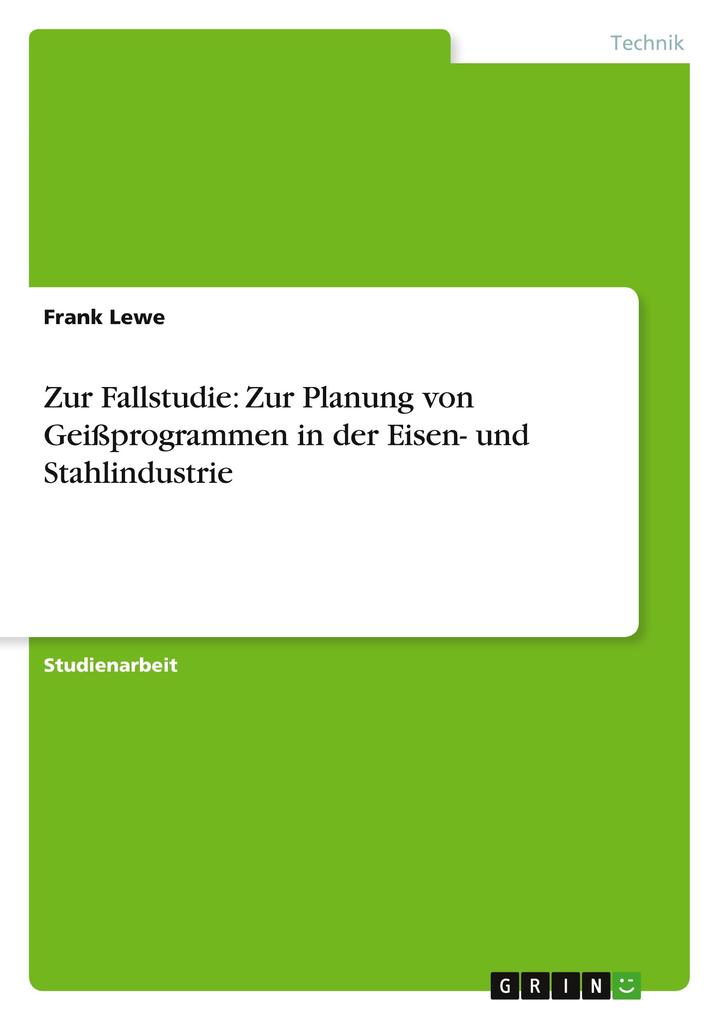Produktbild: Zur Fallstudie: Zur Planung von Geißprogrammen in der Eisen- und Stahlindustrie | Frank Lewe