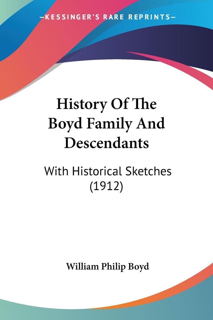 Produktbild: History Of The Boyd Family And Descendants | William Philip Boyd