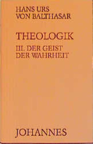 Produktbild: Theologik 3 / Der Geist der Wahrheit | Hans Urs von Balthasar