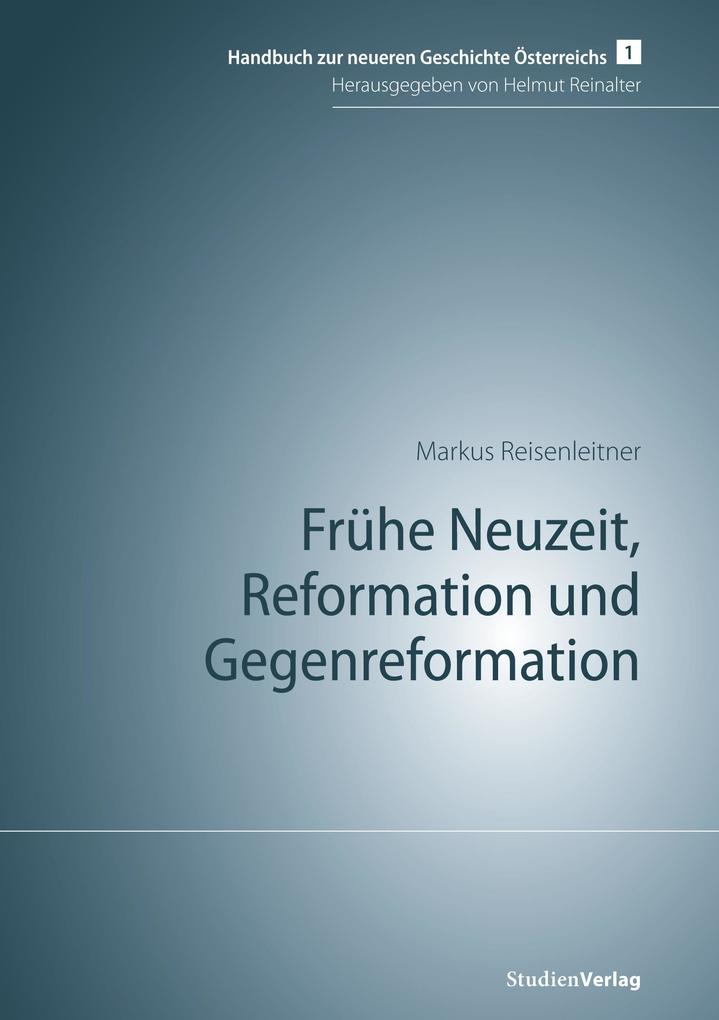 Produktbild: Frühe Neuzeit, Reformation und Gegenreformation | Markus Reisenleitner