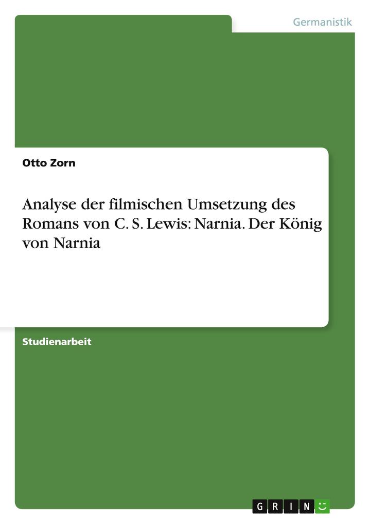 Produktbild: Analyse der filmischen Umsetzung des Romans von C. S. Lewis: Narnia. Der König von Narnia | Otto Zorn