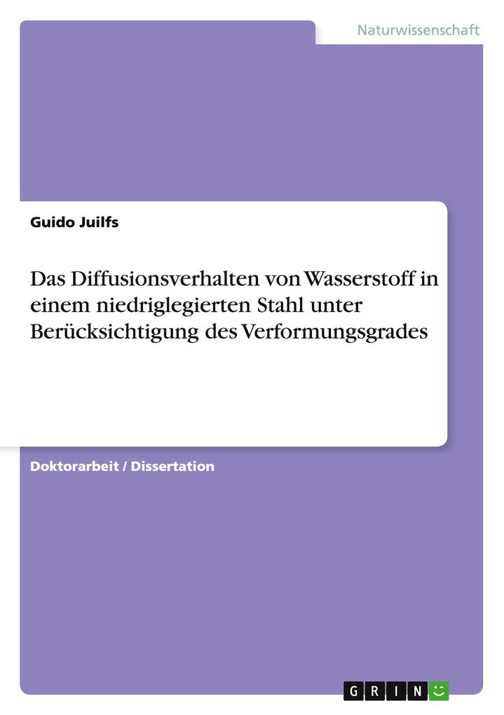 Produktbild: Das Diffusionsverhalten von Wasserstoff in einem niedriglegierten Stahl unter Berücksichtigung des Verformungsgrades | Guido Juilfs