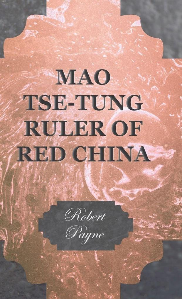 Produktbild: Mao Tse-Tung Ruler of Red China | Robert Payne