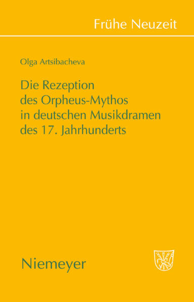 Produktbild: Die Rezeption des Orpheus-Mythos in deutschen Musikdramen des 17. Jahrhunderts | Olga Artsibacheva
