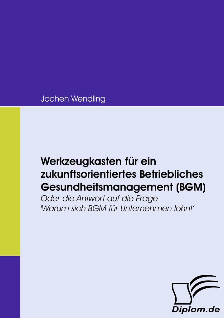 Produktbild: Werkzeugkasten für ein zukunftsorientiertes Betriebliches Gesundheitsmanagement (BGM) | Jochen Wendling