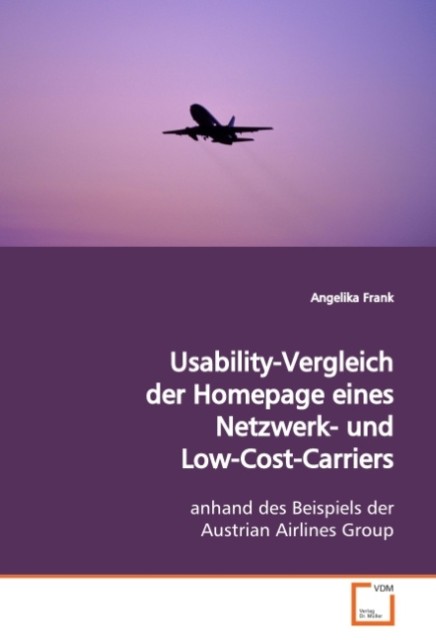 Produktbild: Usability-Vergleich der Homepage eines Netzwerk- und Low-Cost- Carriers | Angelika Frank