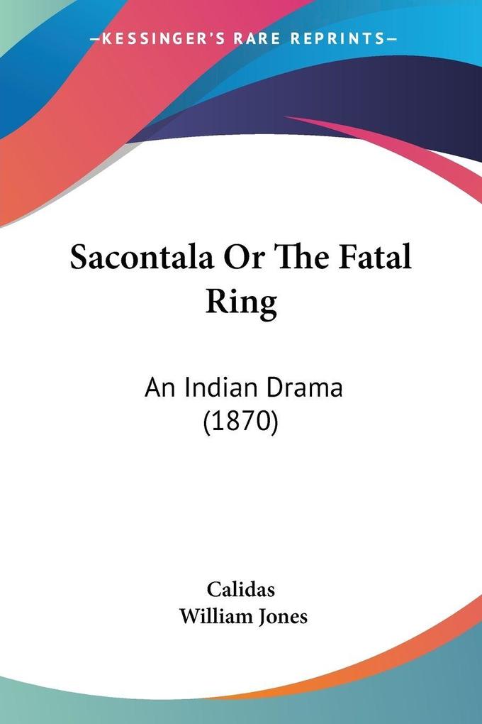 Produktbild: Sacontala Or The Fatal Ring | Calidas