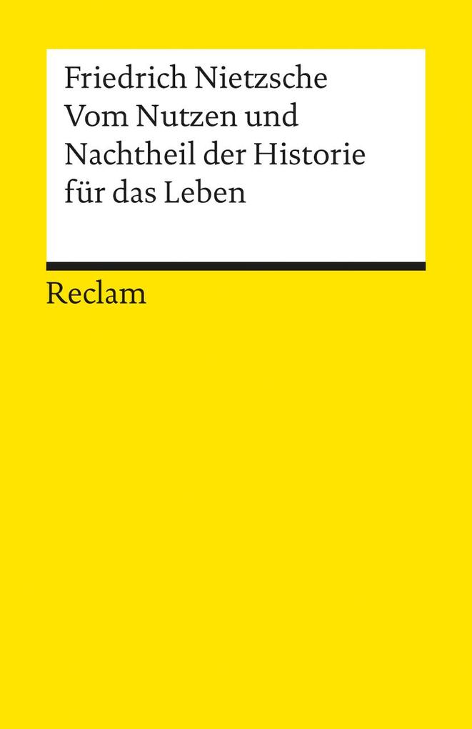Produktbild: Vom Nutzen und Nachtheil der Historie für das Leben | Friedrich Nietzsche