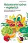 Produktbild: Histaminarm kochen - vegetarisch | Nadja Schäfers