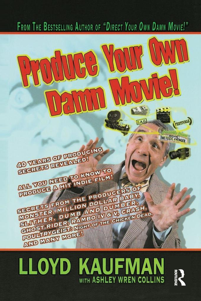 Produktbild: Produce Your Own Damn Movie! | Lloyd Kaufman, Ashley Wren Collins