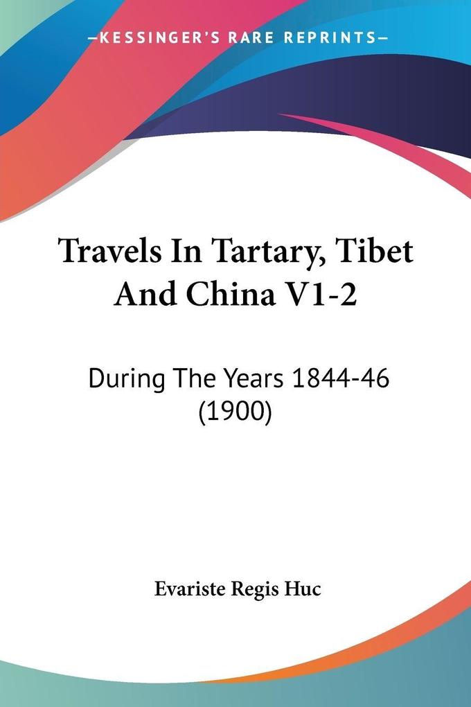 Produktbild: Travels In Tartary, Tibet And China V1-2 | Evariste Regis Huc