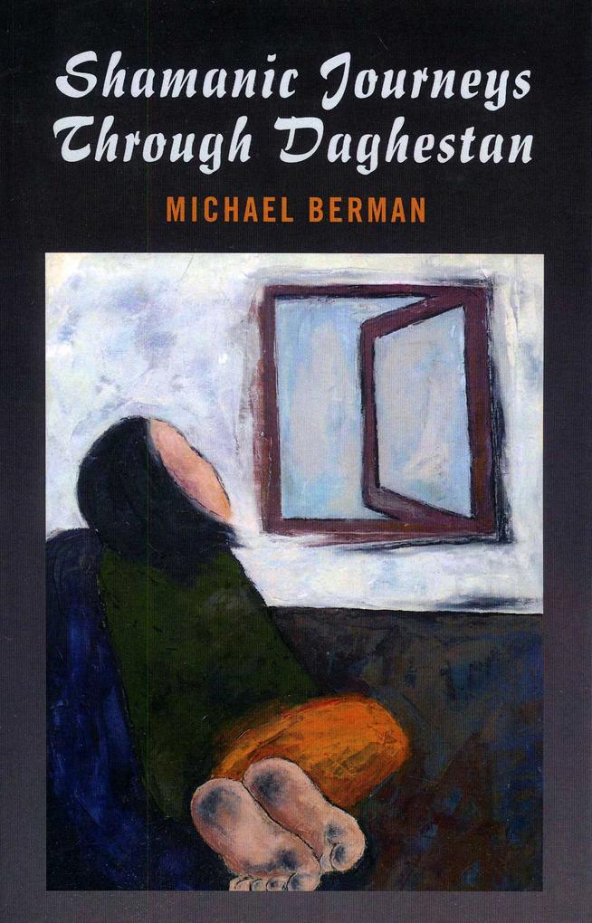 Produktbild: Shamanic Journeys Through Daghestan | Michael P Berman