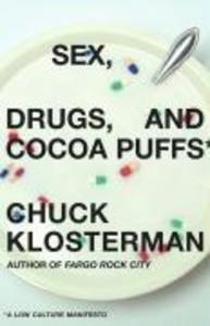 Produktbild: Sex, Drugs, and Cocoa Puffs | Chuck Klosterman