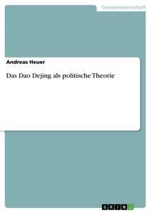 Produktbild: Das Dao Dejing als politische Theorie | Andreas Heuer