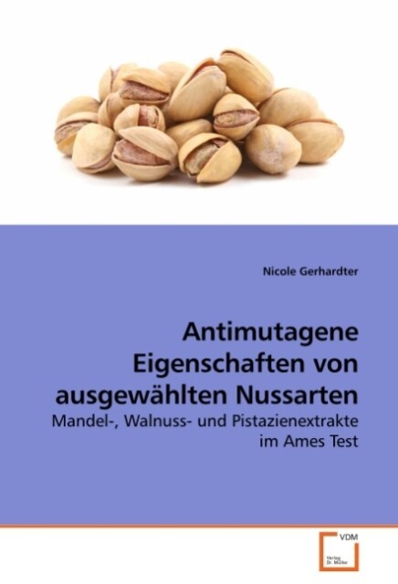Produktbild: Antimutagene Eigenschaften von ausgewählten Nussarten | Nicole Gerhardter