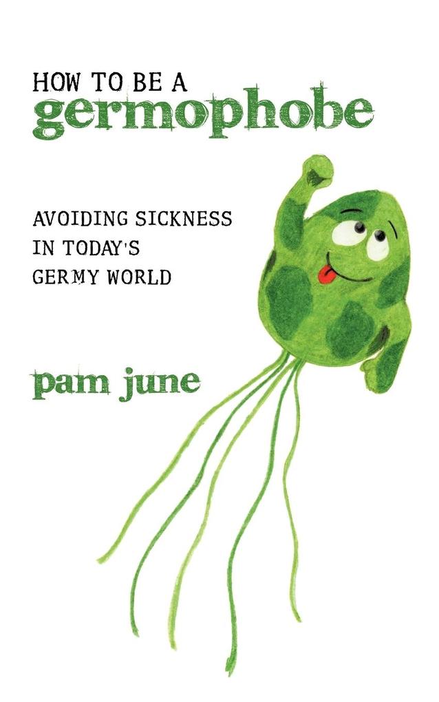 Produktbild: How To Be A Germophobe | Pam June